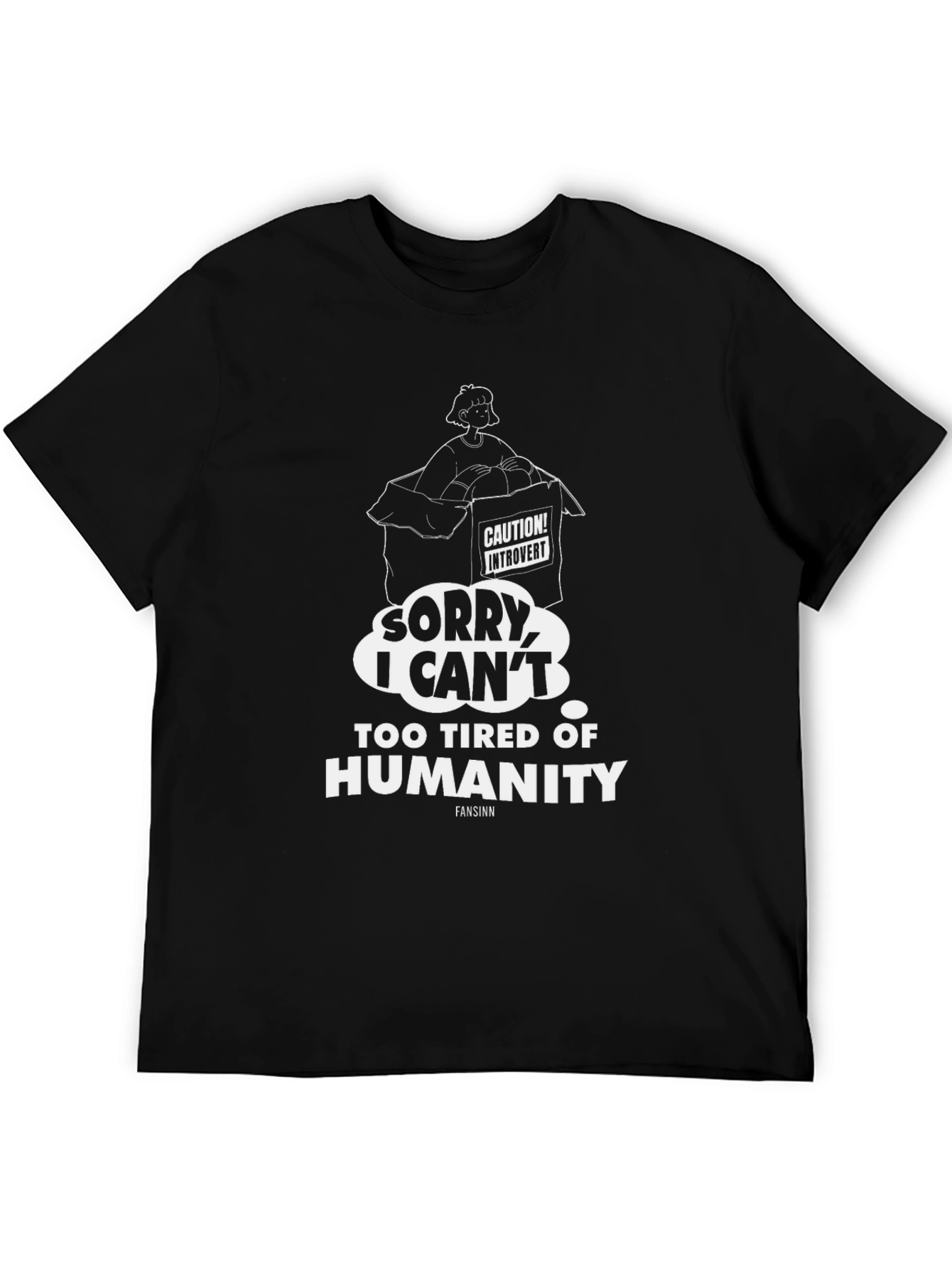 Introvert Humor T-Shirt - Sorry I Cant Humanity!