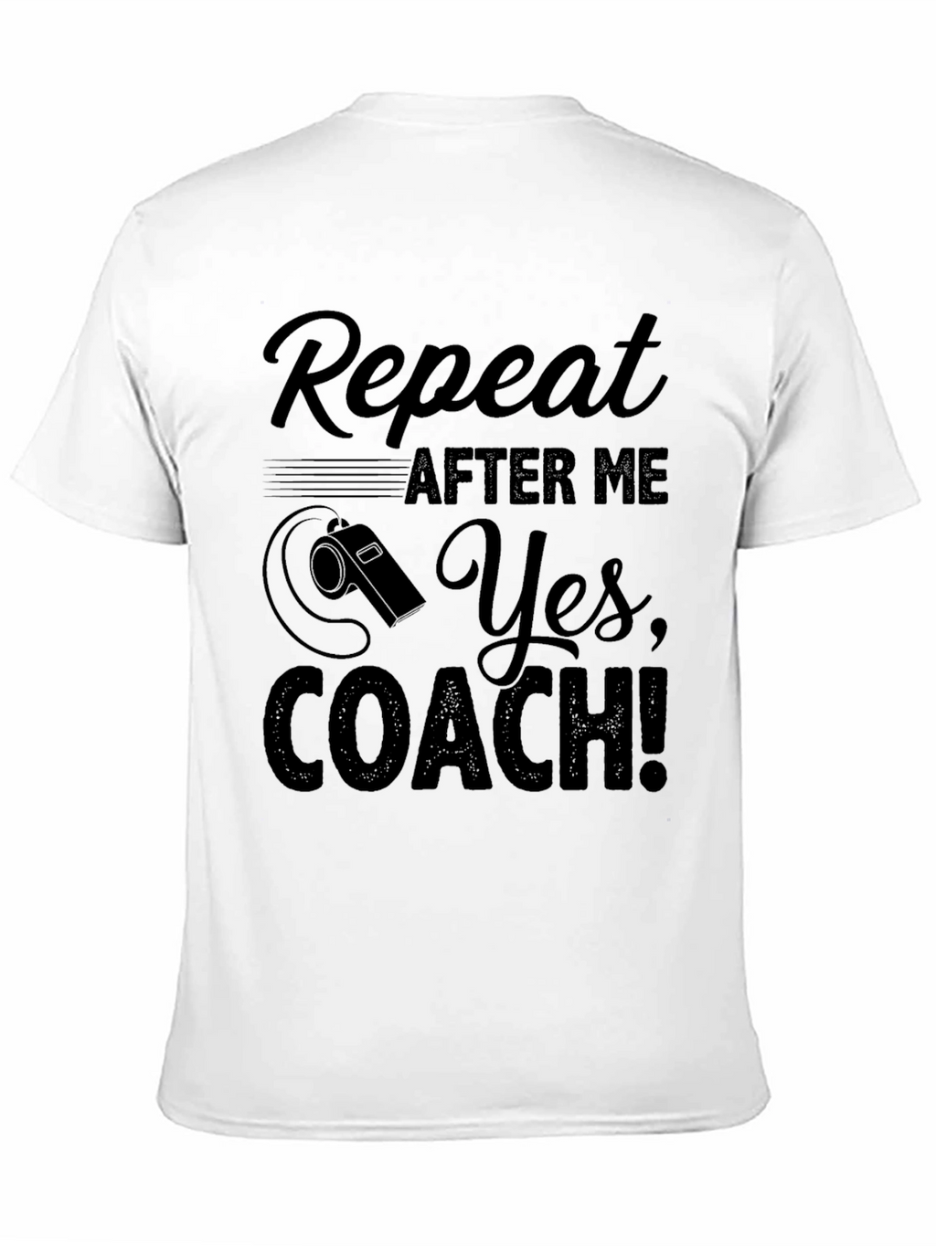 Repeat After Me Yes Coach! T-Shirt
