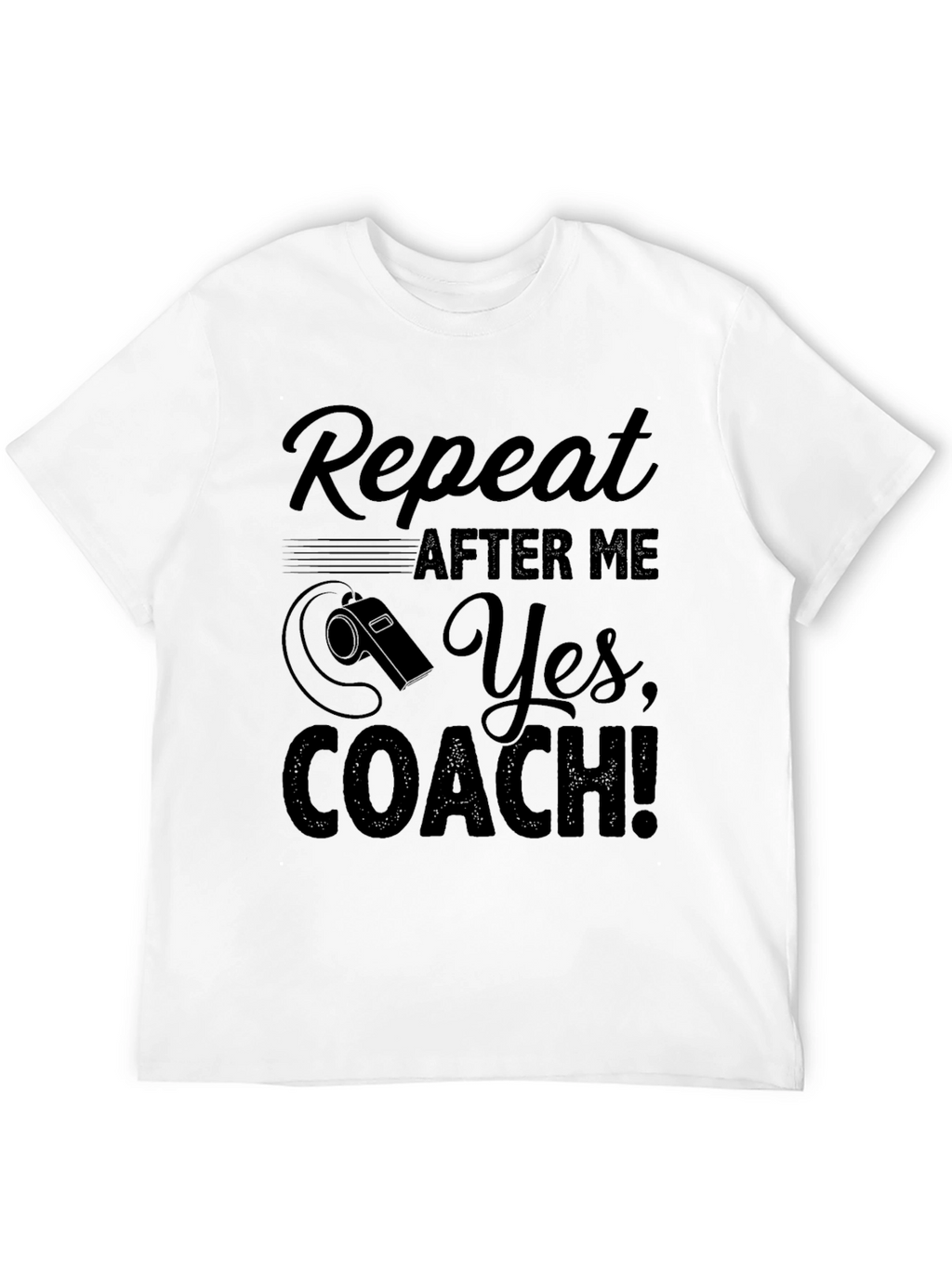 Repeat After Me Yes Coach! T-Shirt