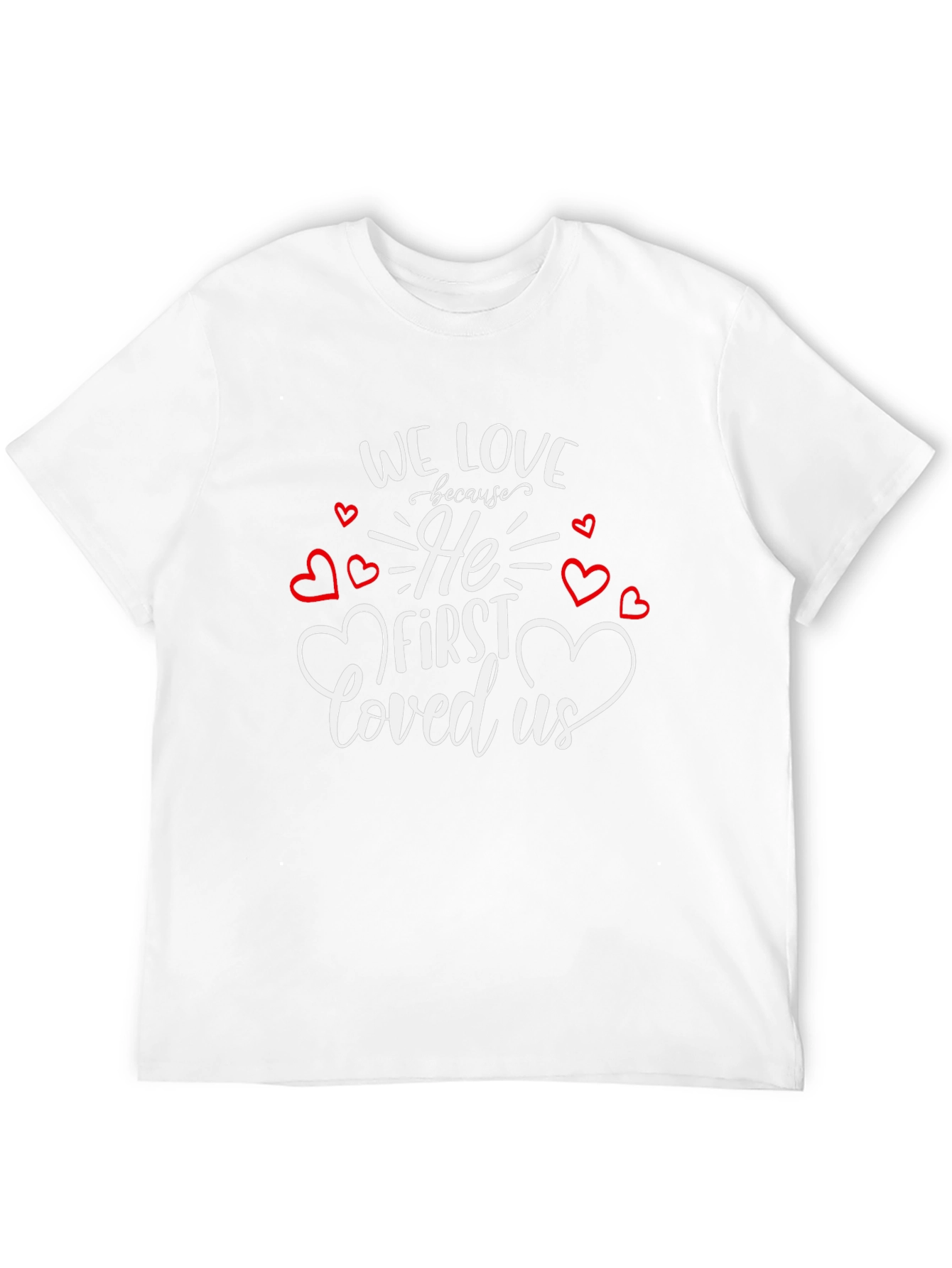 Faith Based Graphic Tee - We Love Because