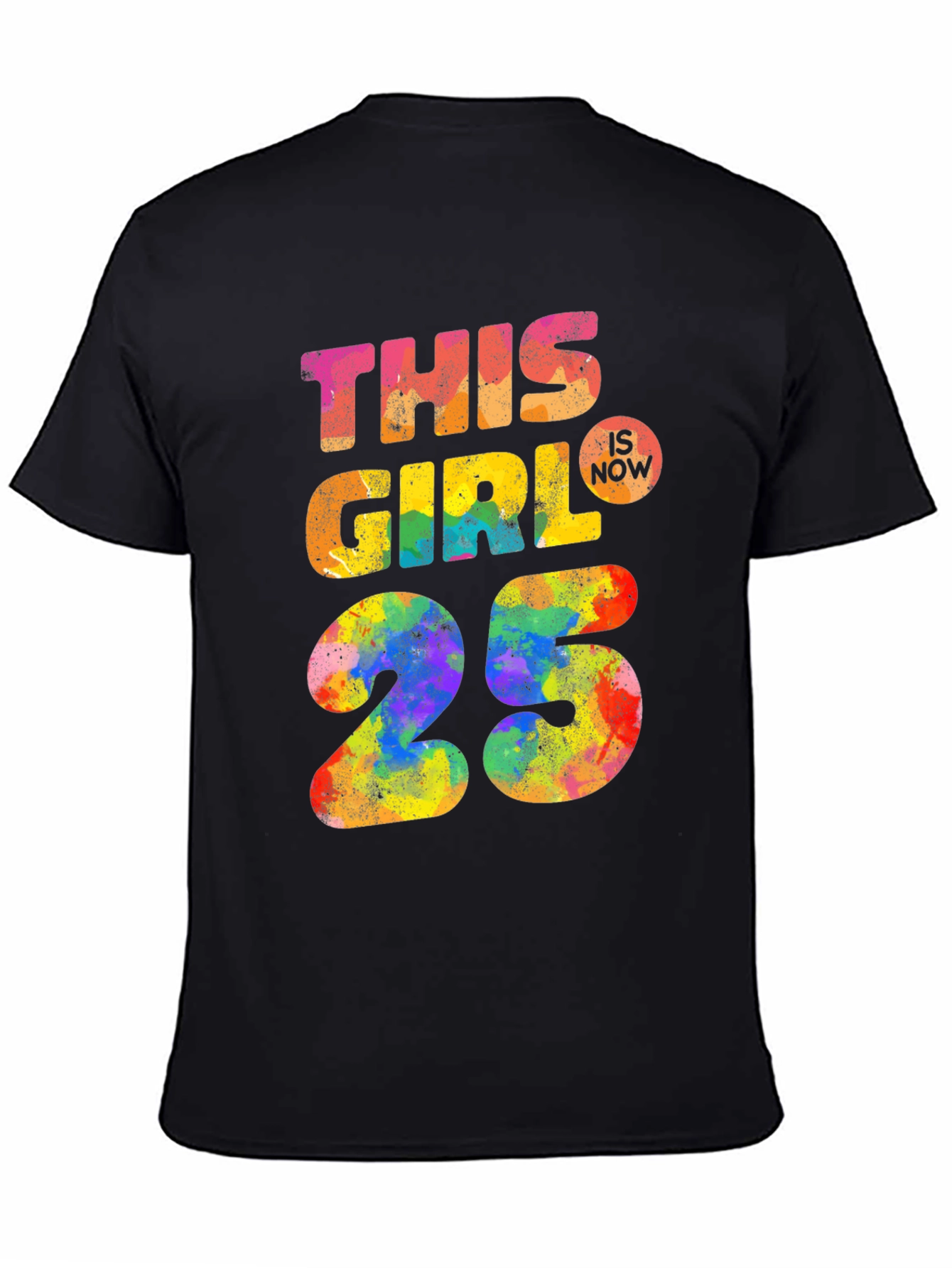 This Girl Is Now 25 Colorful Graphic T-Shirt