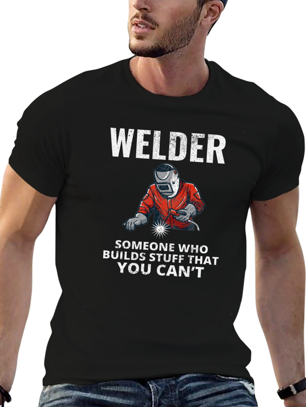 Welder T-Shirt: Builds Stuff You Cant
