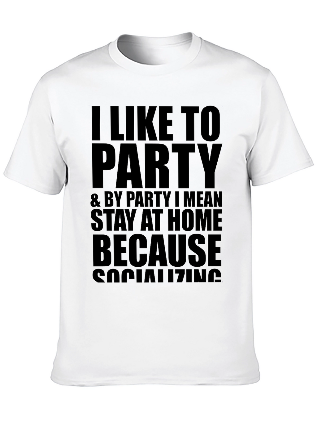 I Like to Party Funny Graphic T-Shirt