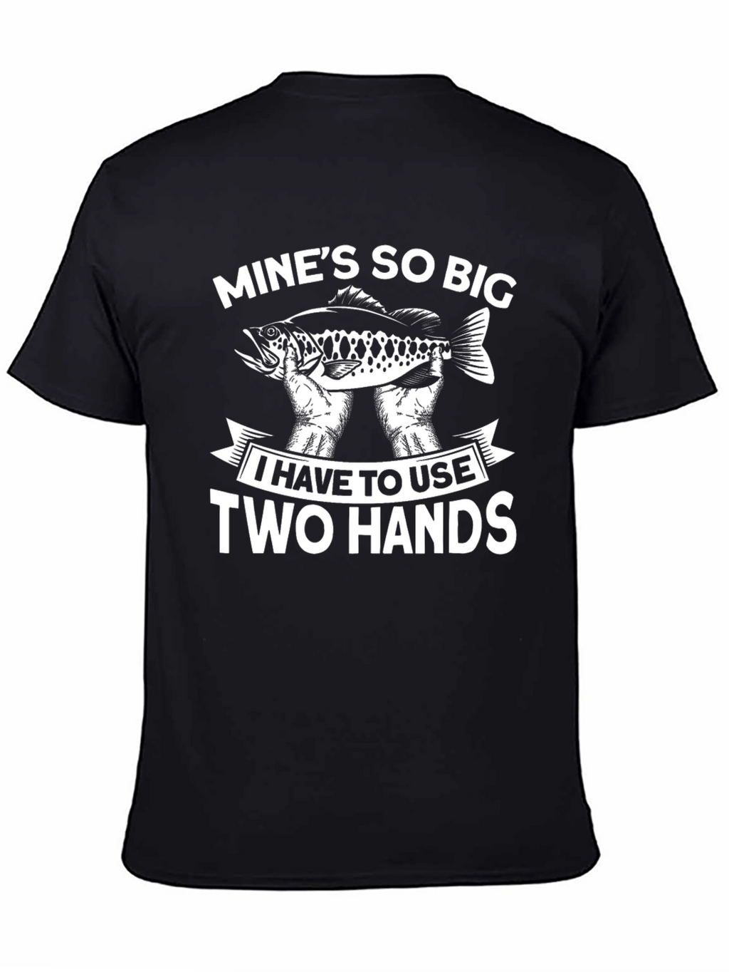 Funny Fishing T-Shirt - Mines So Big