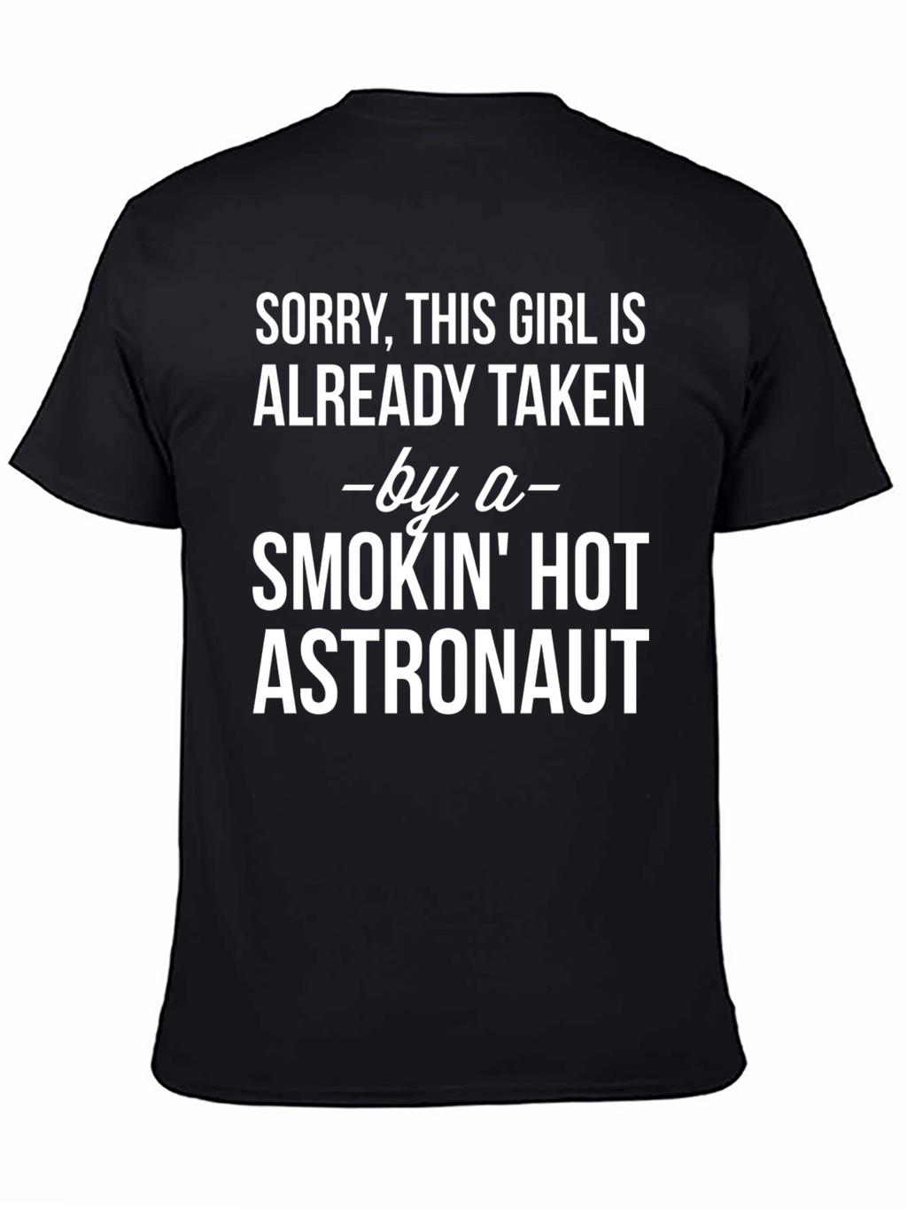 Sorry Taken by Hot Astronaut Graphic Tee