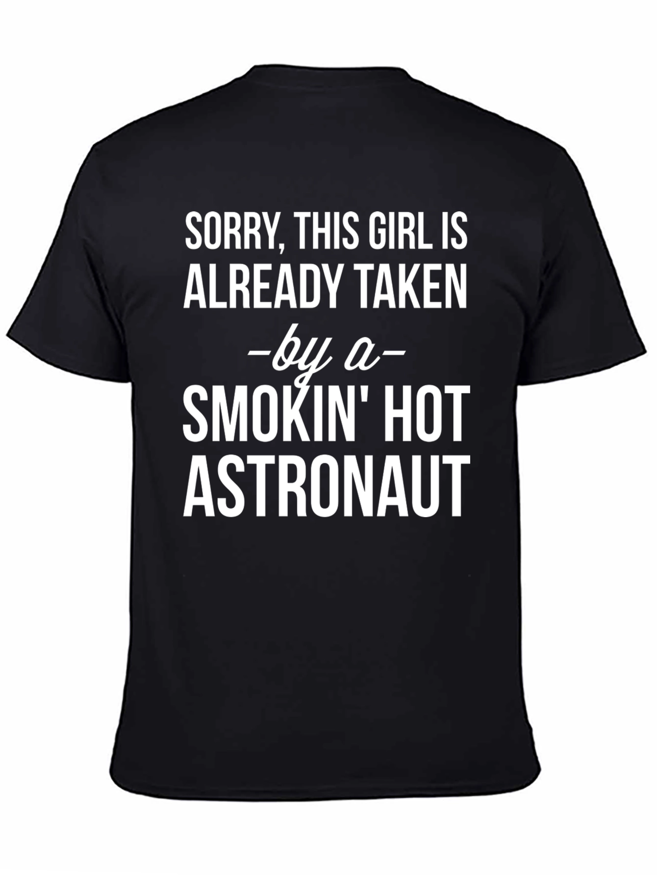 Sorry Taken by Hot Astronaut Graphic Tee