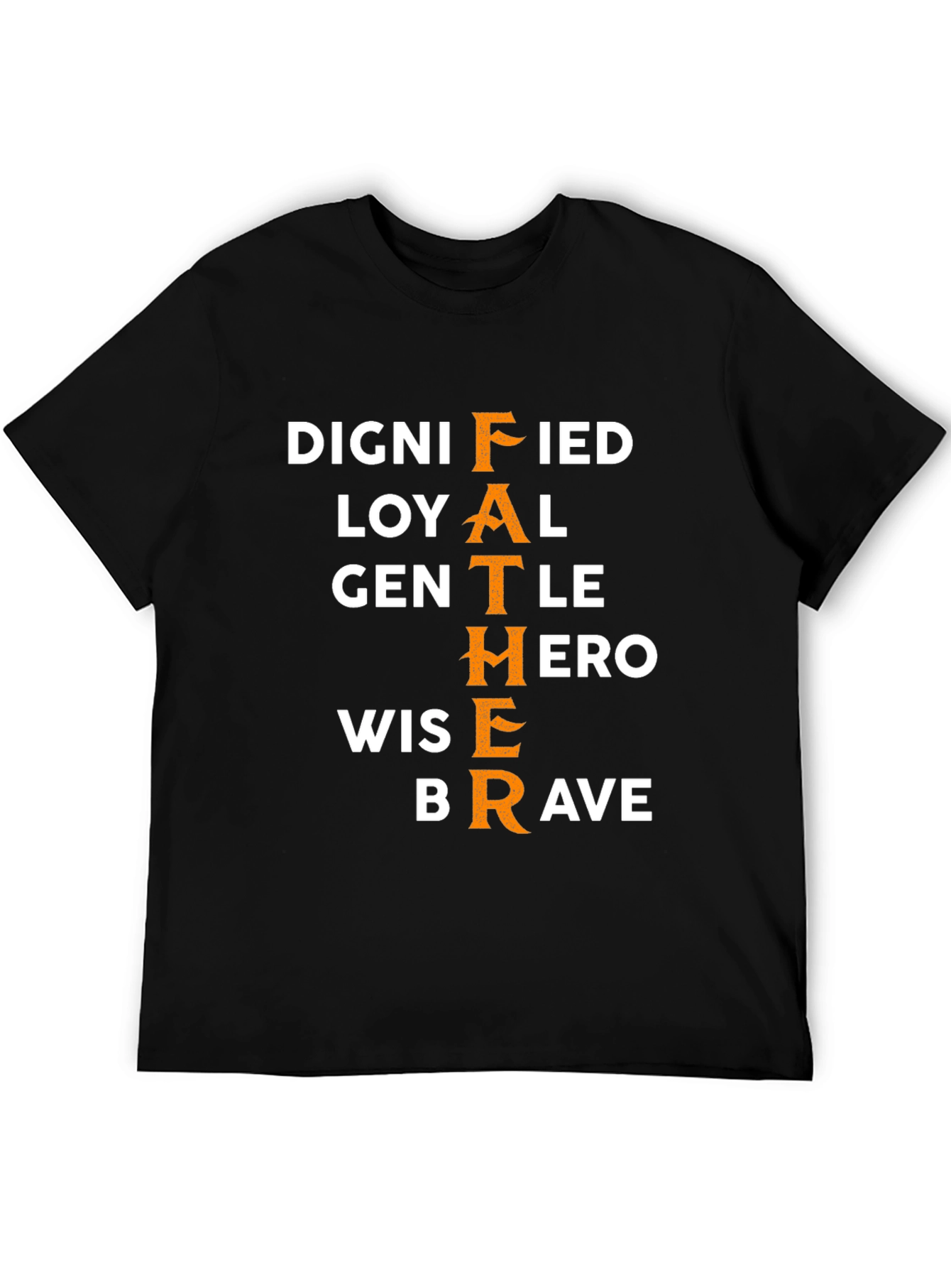 Dignified Father T-Shirt - Hero Brave Loyal Design