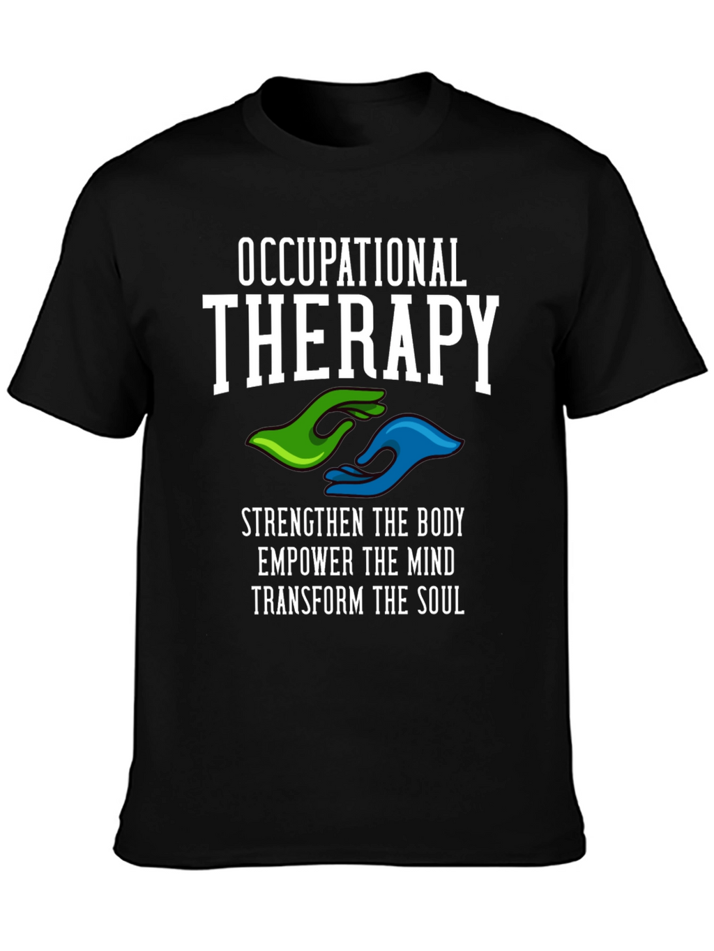 Occupational Therapy T-Shirt - Strengthen Body Mind & Soul