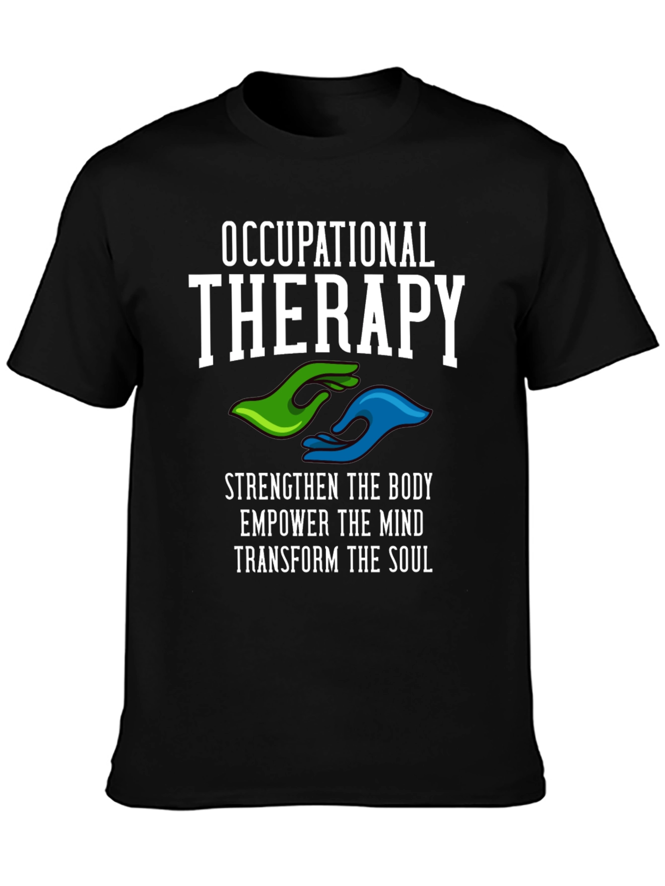 Occupational Therapy T-Shirt - Strengthen Body Mind & Soul