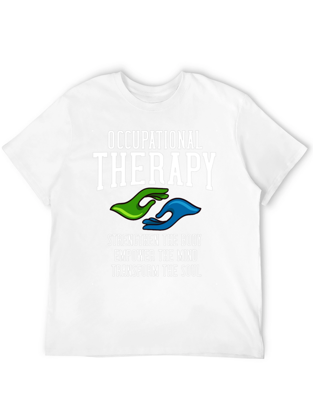 Occupational Therapy T-Shirt - Strengthen Body Mind & Soul