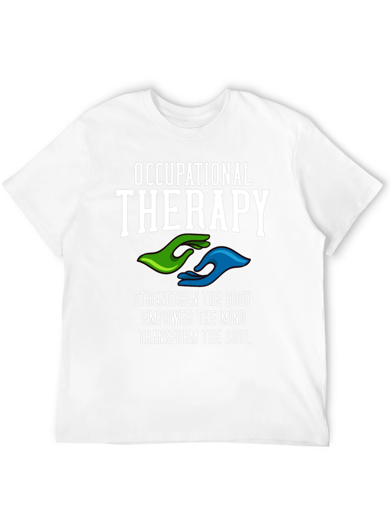 Occupational Therapy T-Shirt - Strengthen Body Mind & Soul
