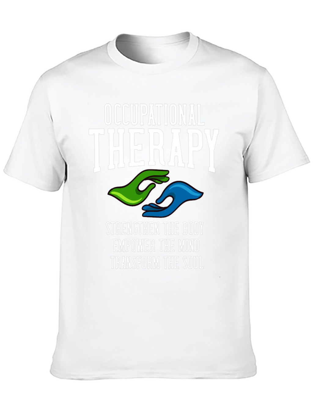 Occupational Therapy T-Shirt - Strengthen Body Mind & Soul
