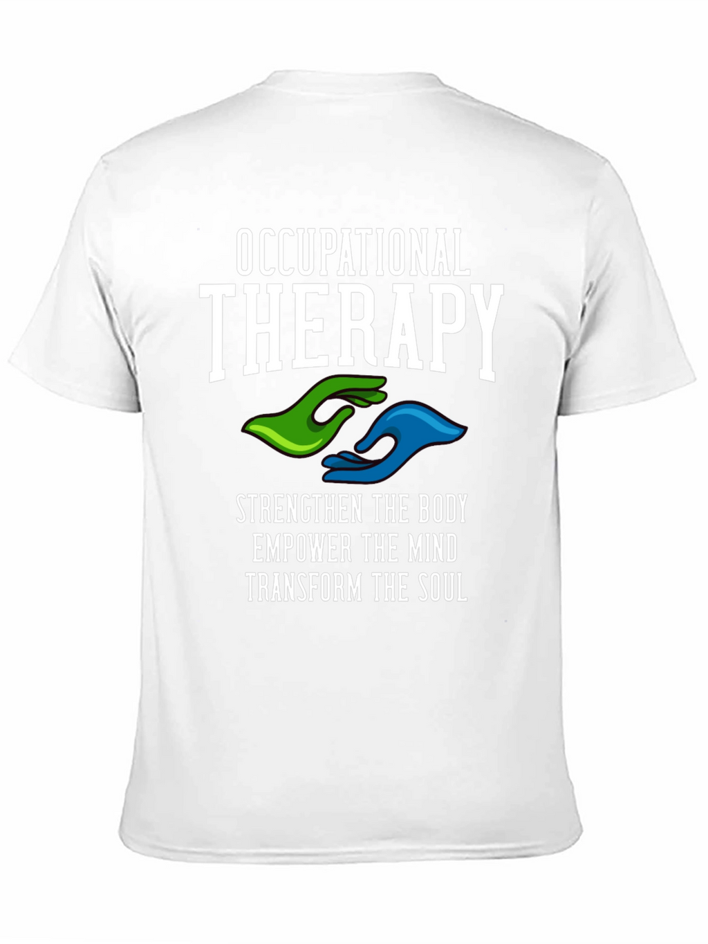 Occupational Therapy T-Shirt - Strengthen Body Mind & Soul