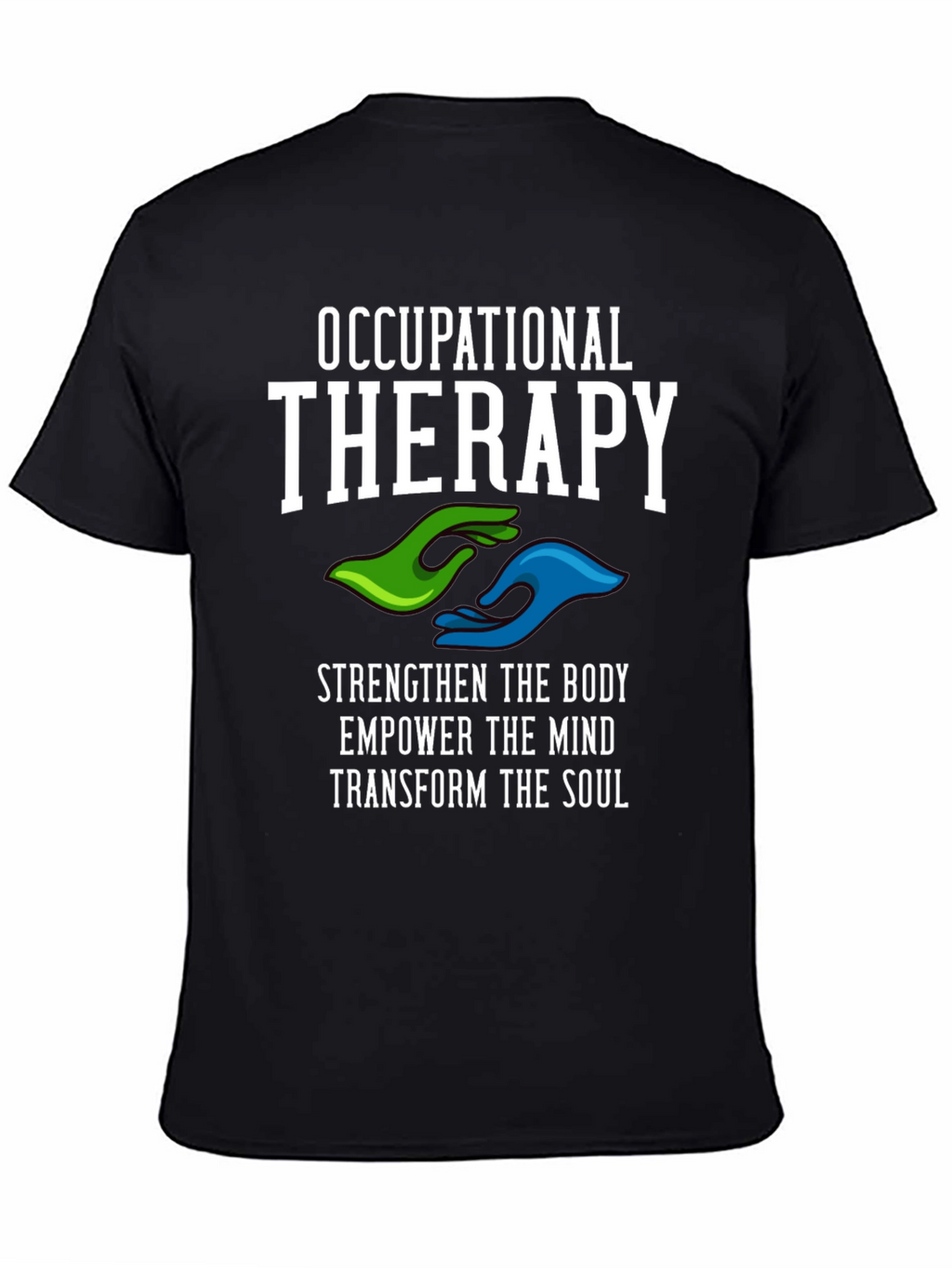 Occupational Therapy T-Shirt - Strengthen Body Mind & Soul