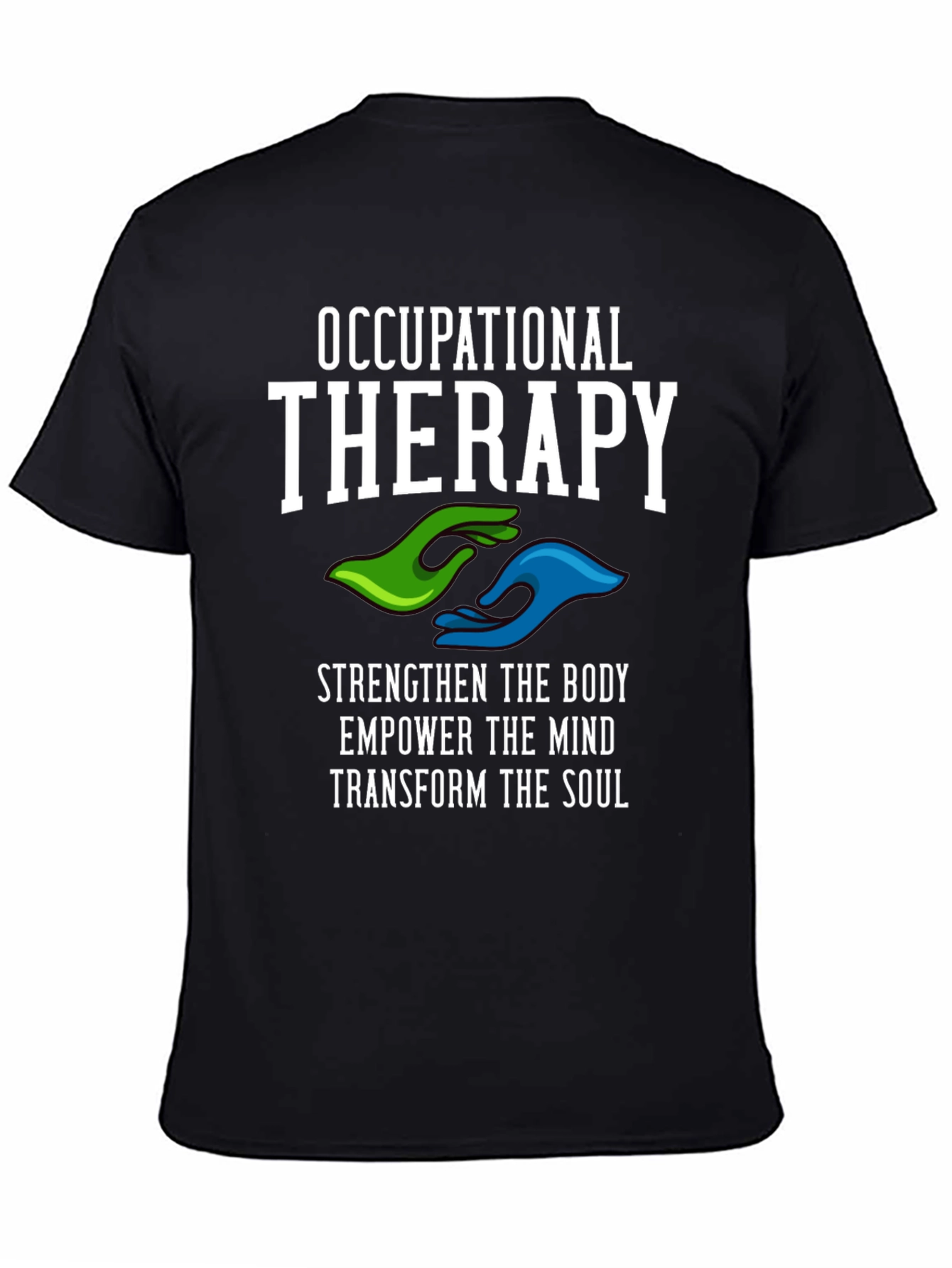 Occupational Therapy T-Shirt - Strengthen Body Mind & Soul