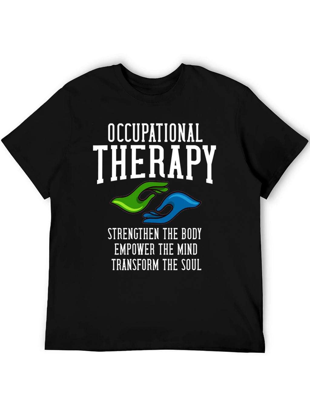Occupational Therapy T-Shirt - Strengthen Body Mind & Soul