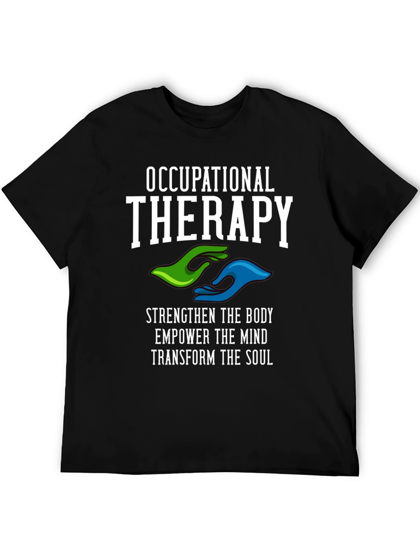 Occupational Therapy T-Shirt - Strengthen Body Mind & Soul