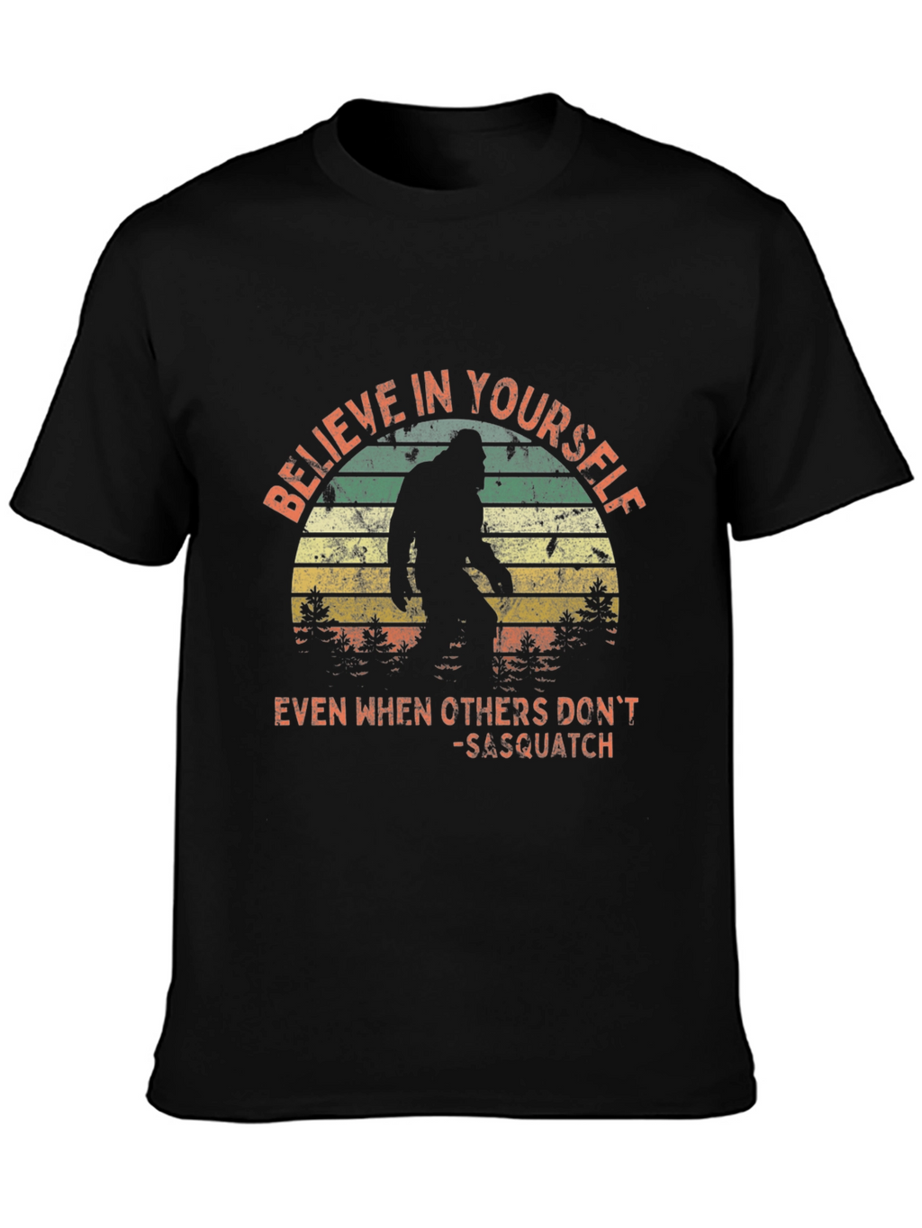 Believe in Yourself Sasquatch T-Shirt