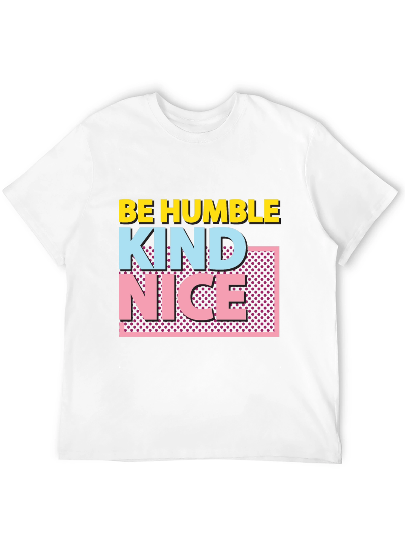 Be Humble Kind Nice Graphic Tee