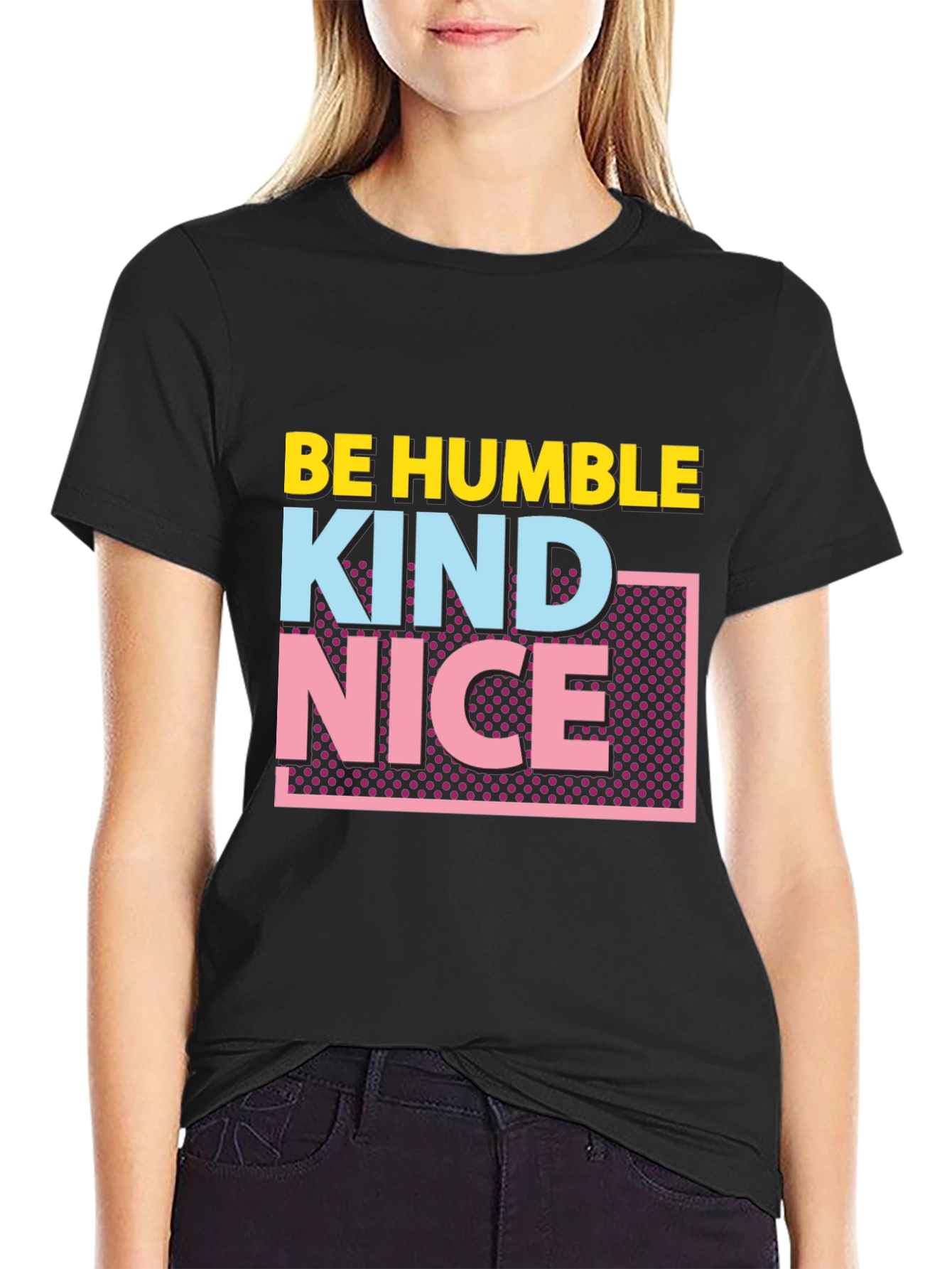 Be Humble Kind Nice Graphic Tee
