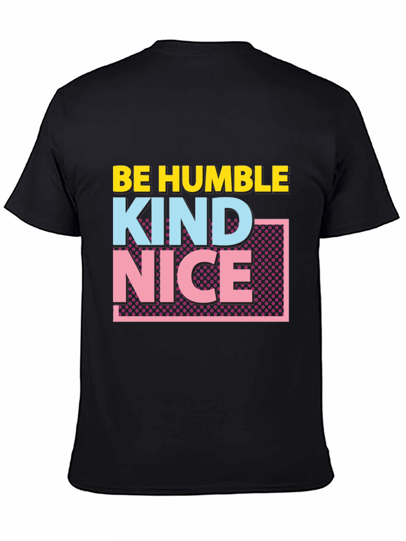 Be Humble Kind Nice Graphic Tee