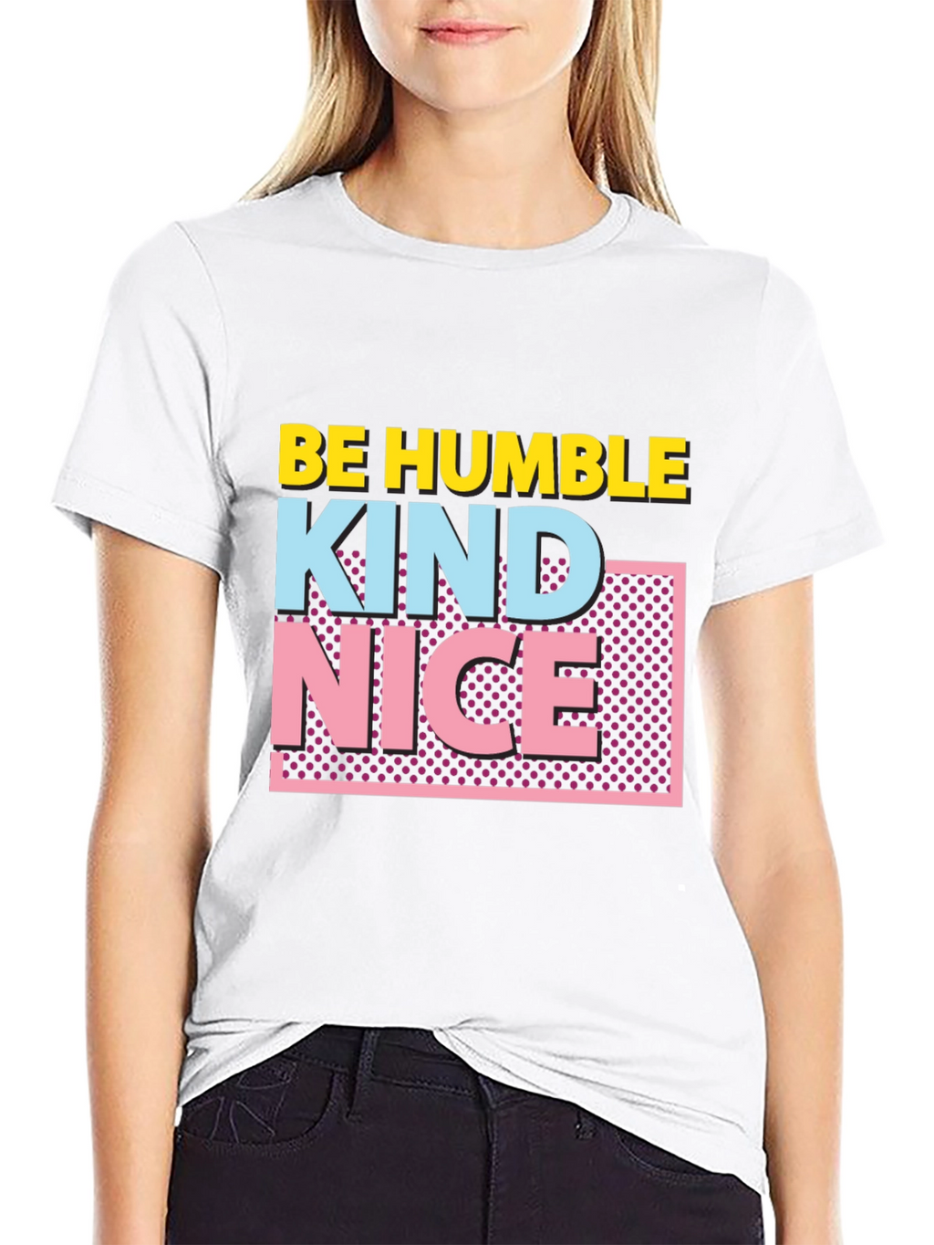 Be Humble Kind Nice Graphic Tee