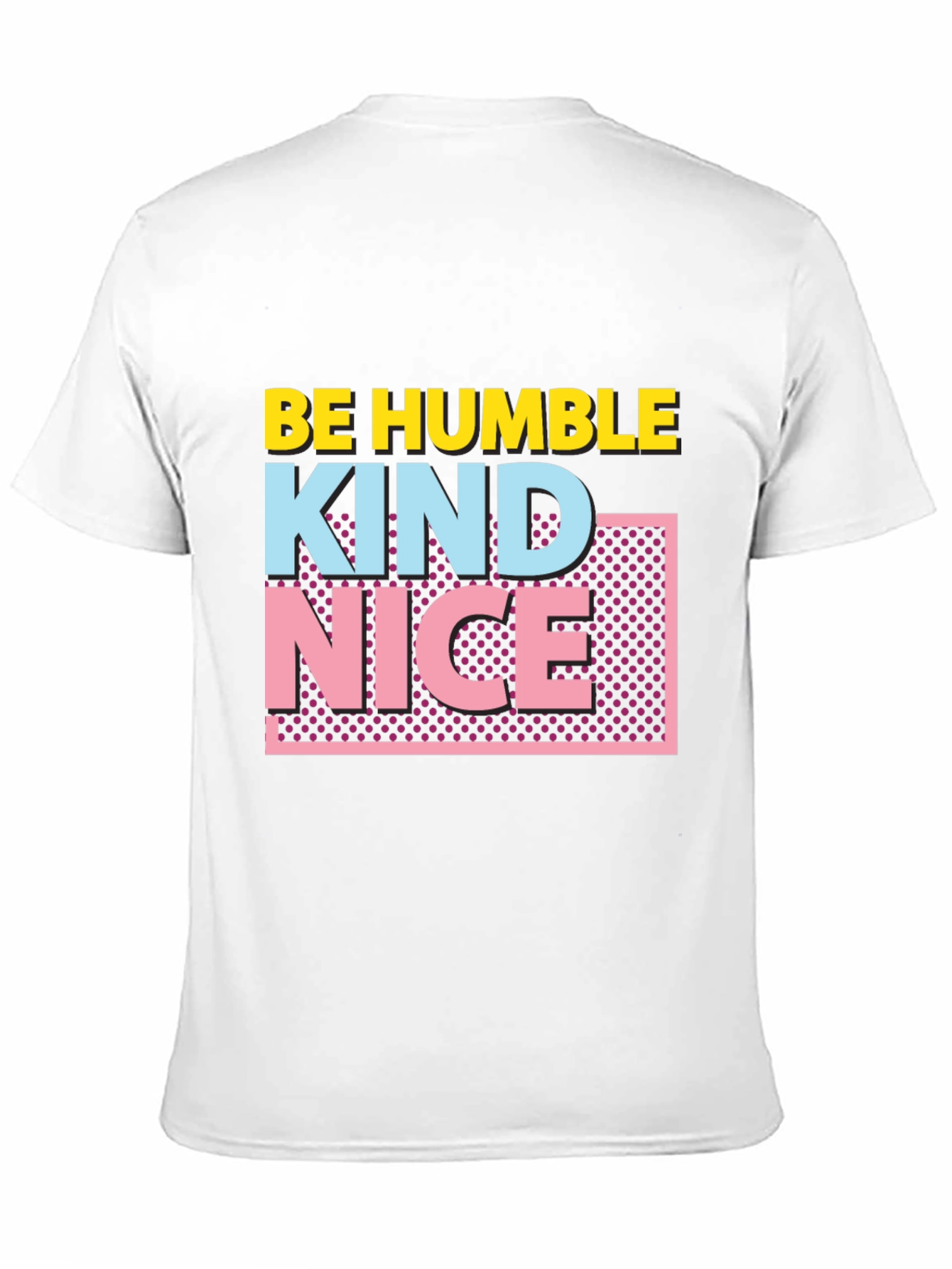 Be Humble Kind Nice Graphic Tee