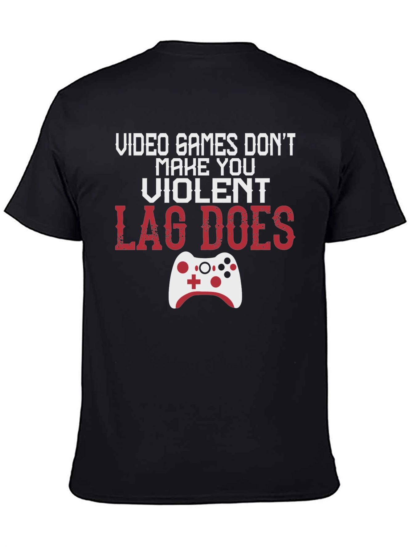 Gamer T-Shirt: Lag Does Make You Violent