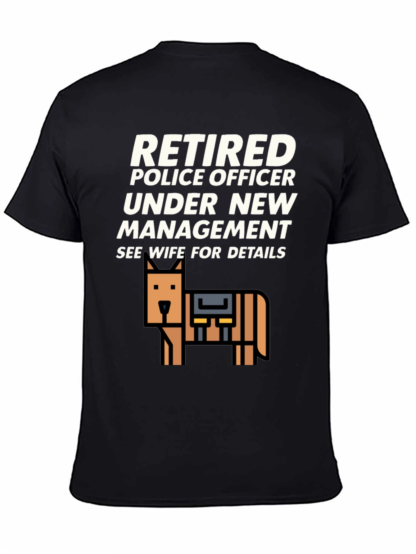 Retired Police Officer T-Shirt - See Wife For Details