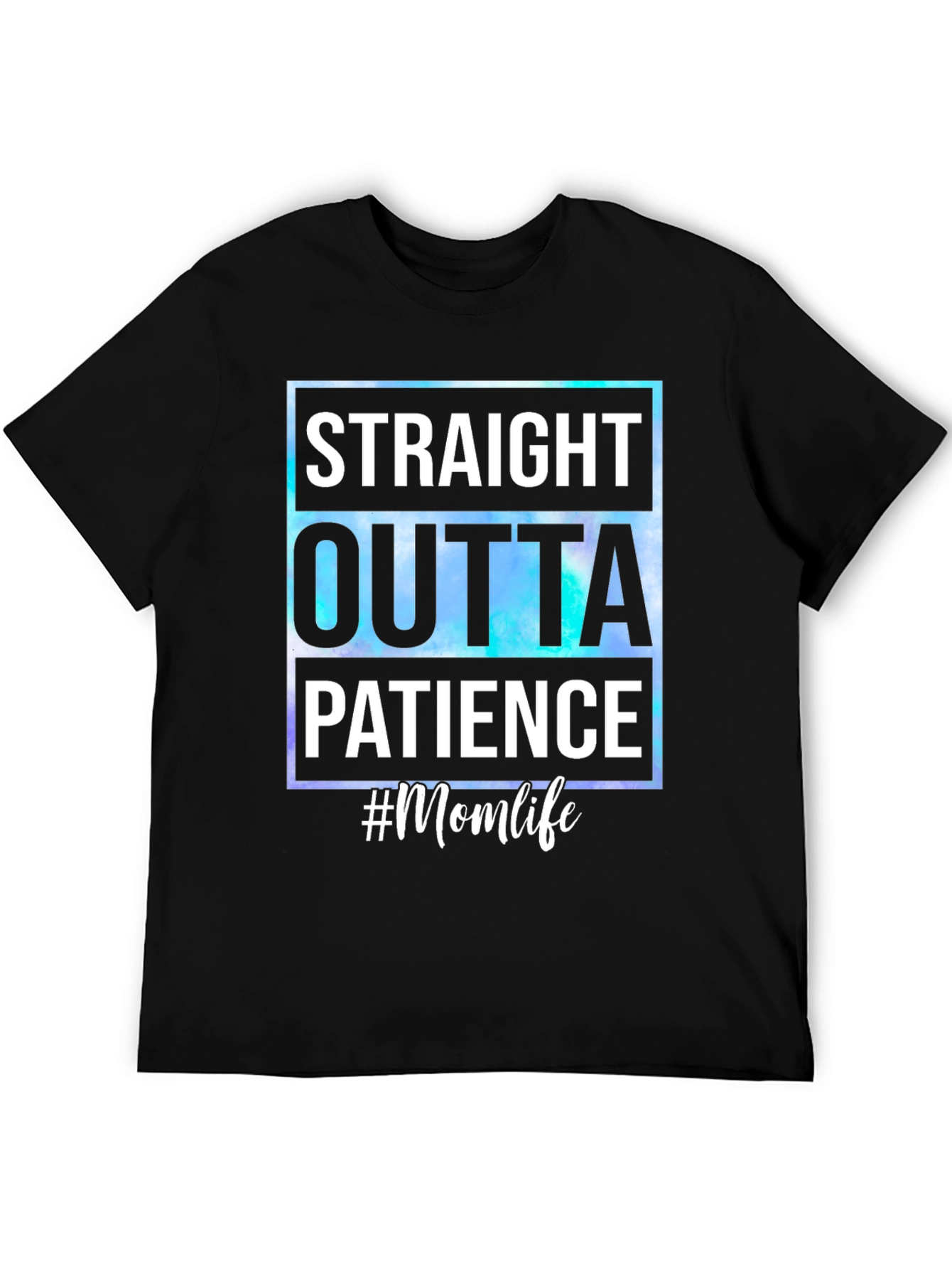 Straight Outta Patience #Momlife T-Shirt