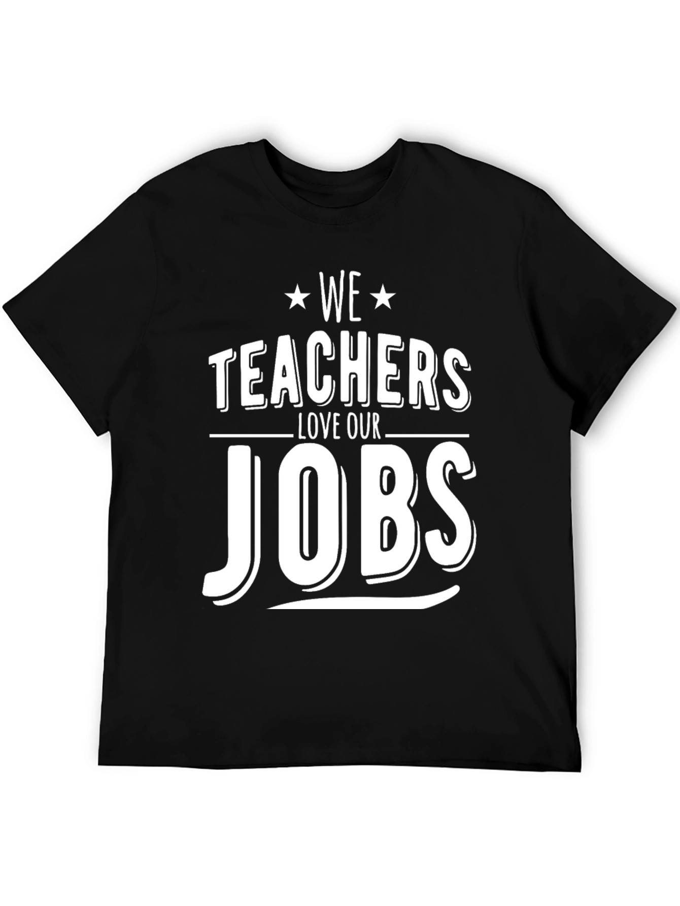 Teachers Love Our Jobs Graphic T-Shirt