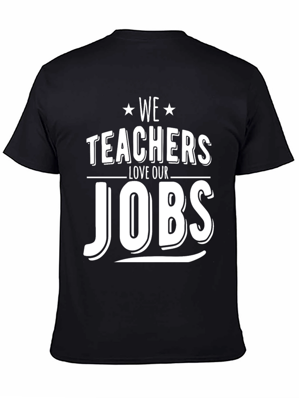 Teachers Love Our Jobs Graphic T-Shirt