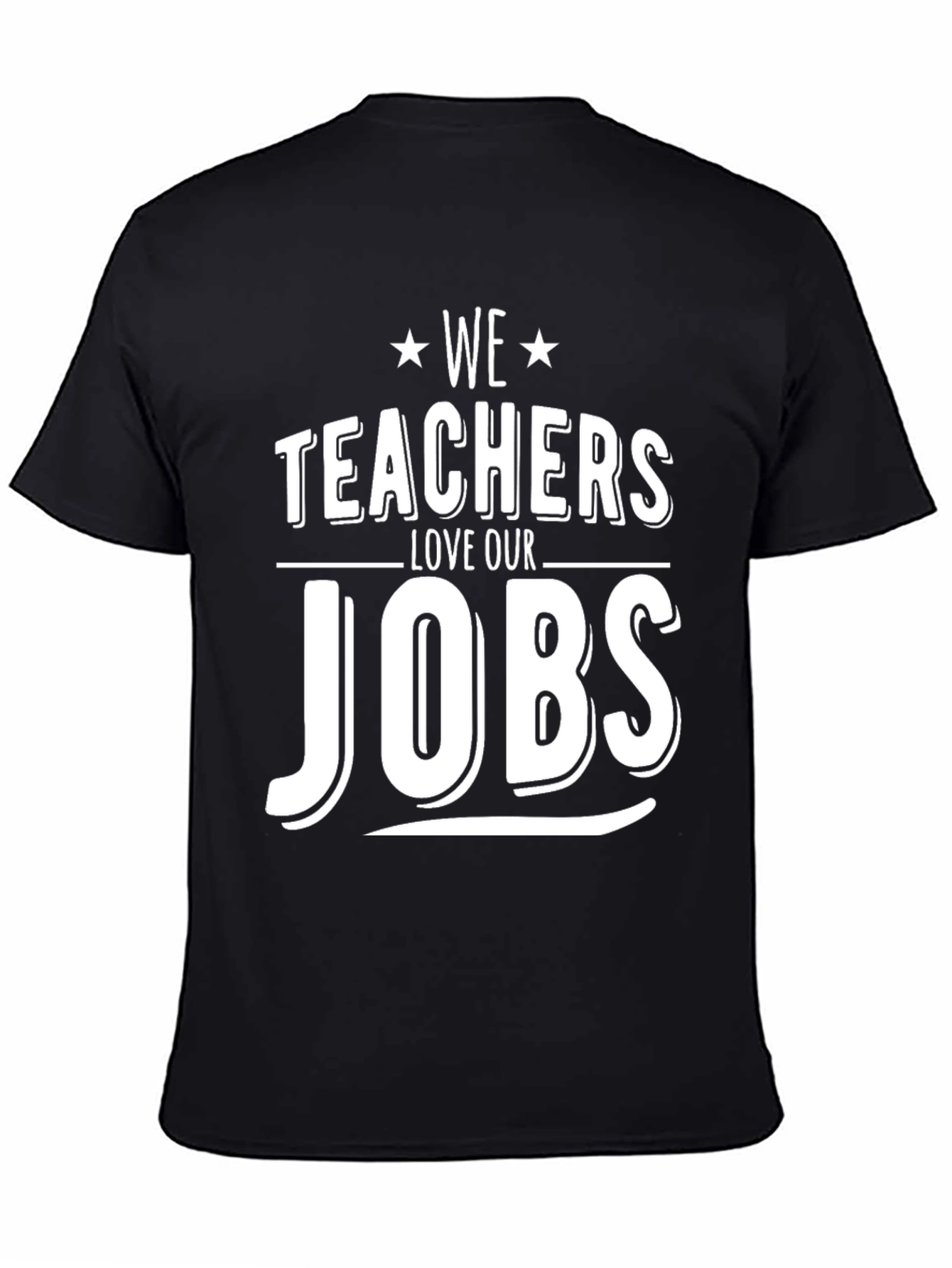 Teachers Love Our Jobs Graphic T-Shirt