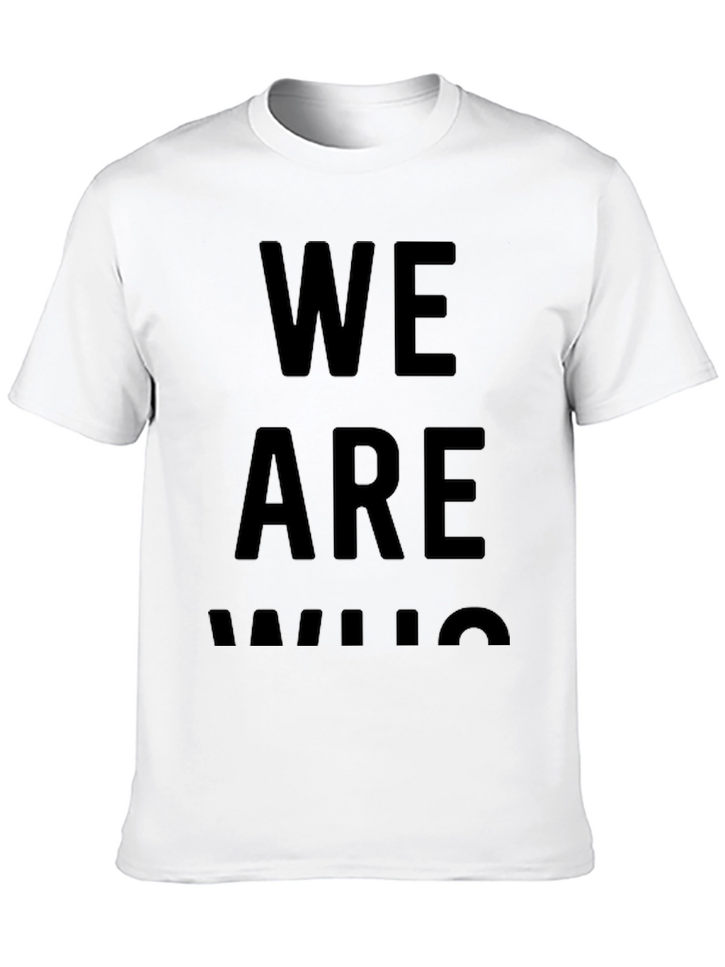 We Are Who We Are - Black Graphic Tee