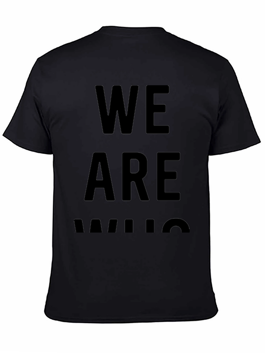 We Are Who We Are - Black Graphic Tee