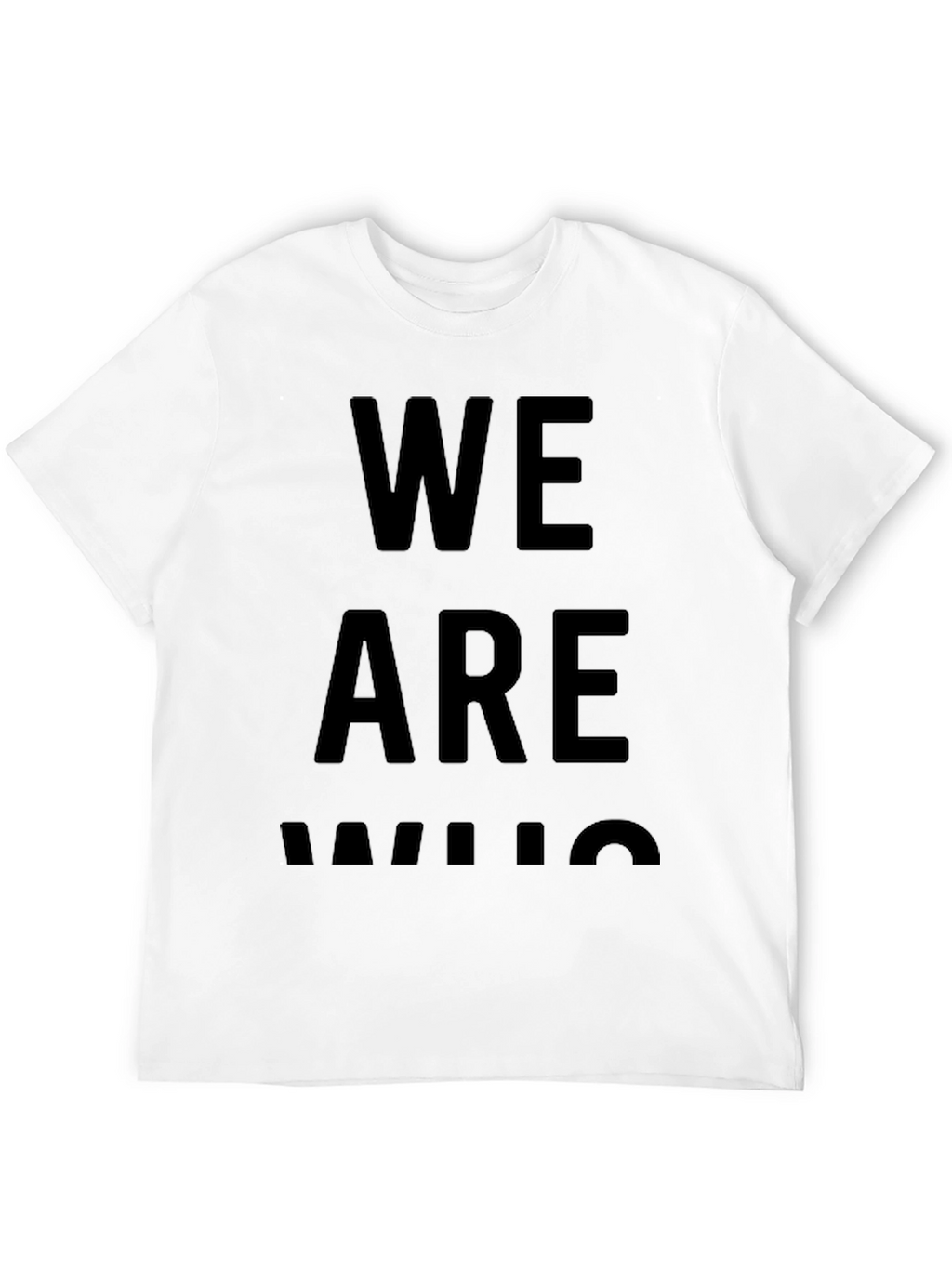 We Are Who We Are - Black Graphic Tee