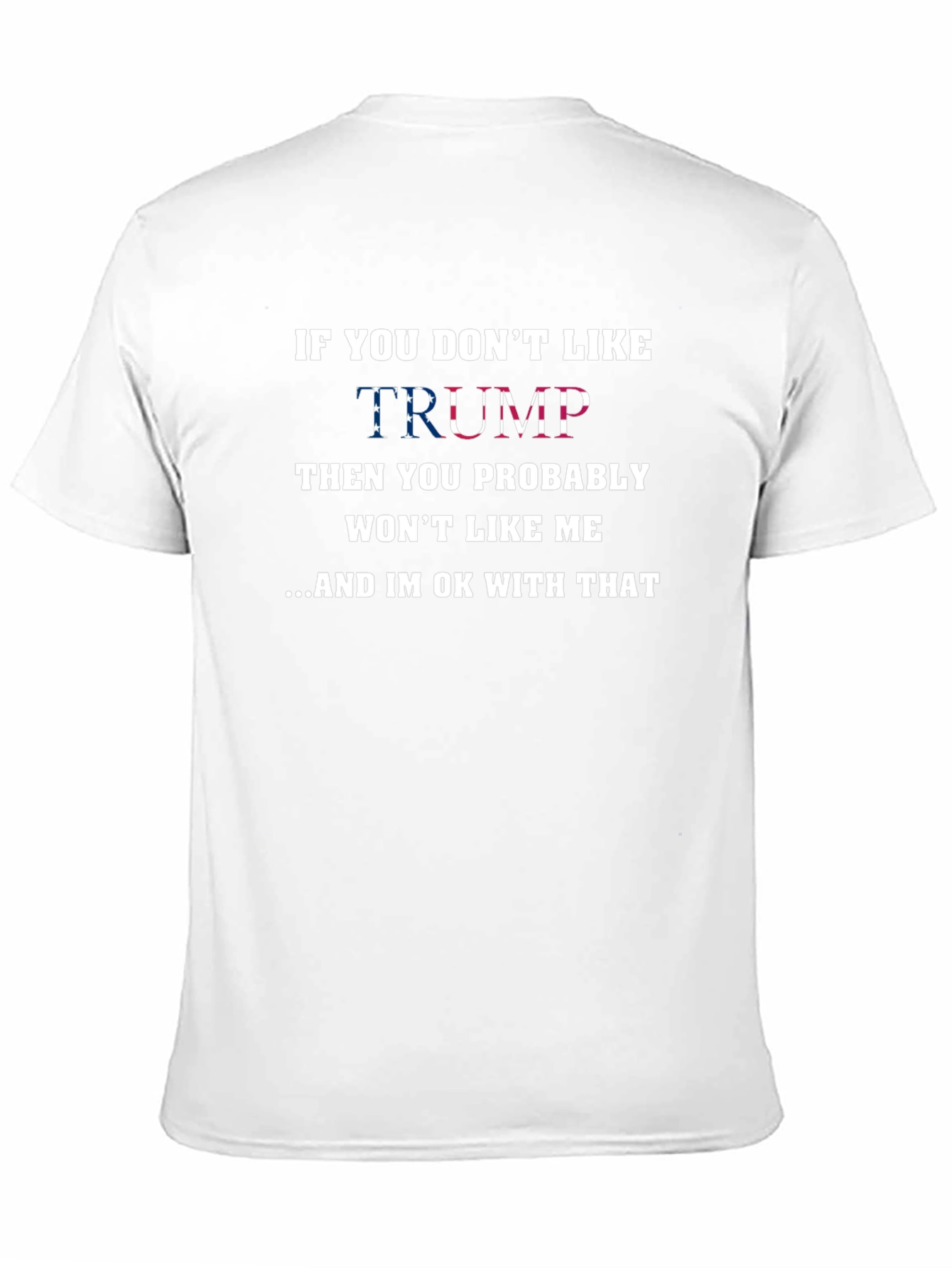 If You Dont Like Trump T-Shirt