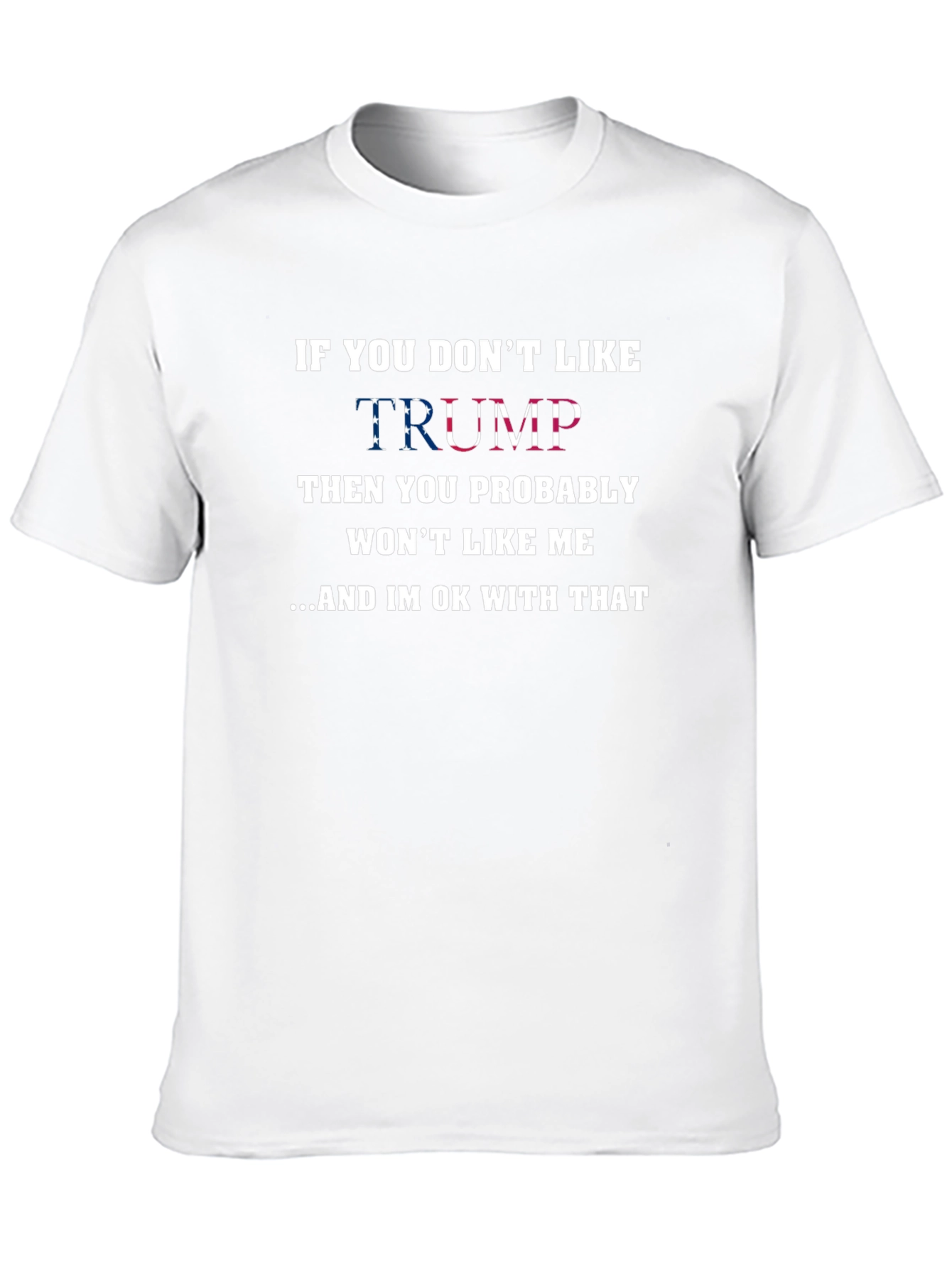 If You Dont Like Trump T-Shirt