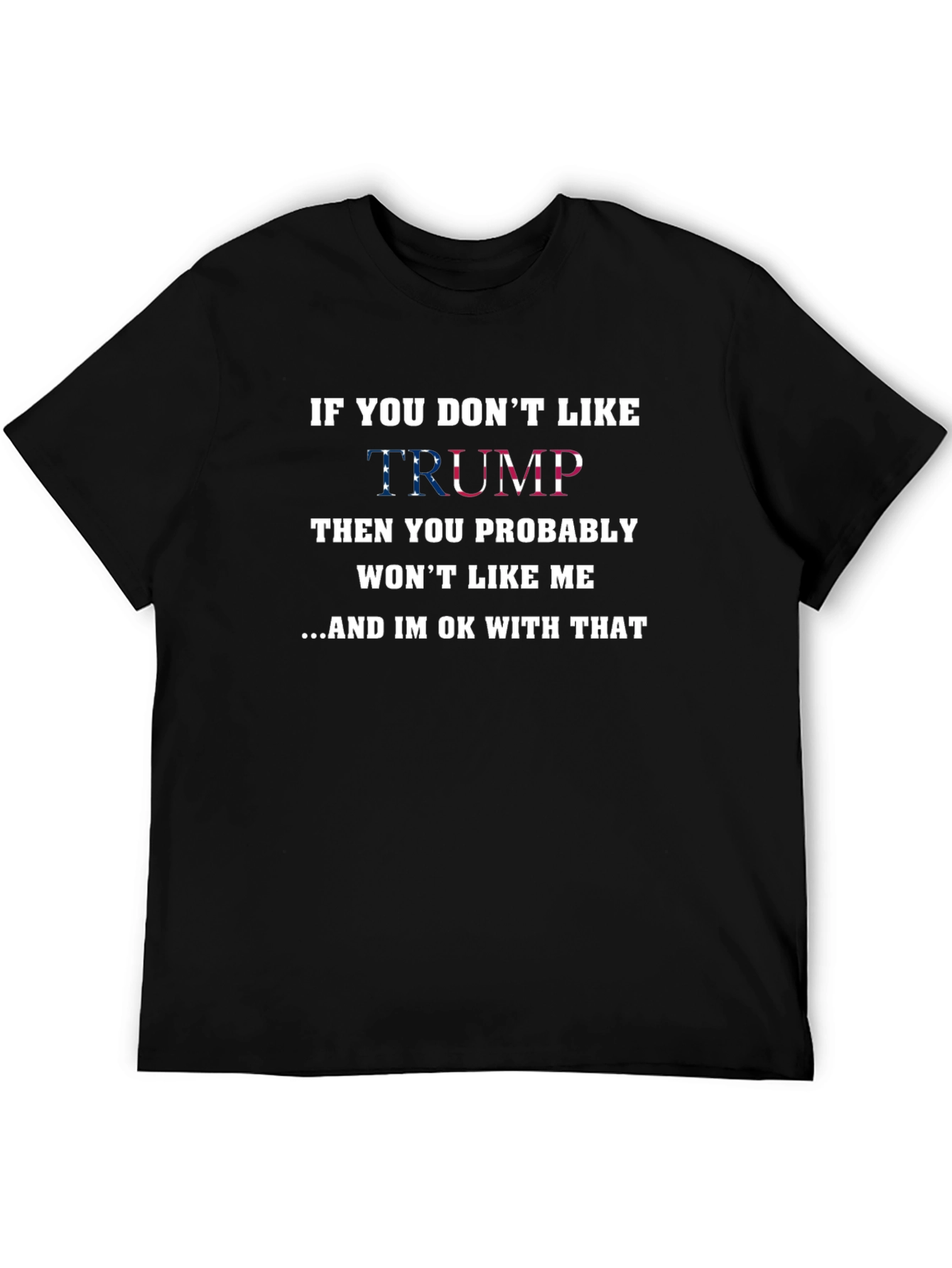 If You Dont Like Trump T-Shirt