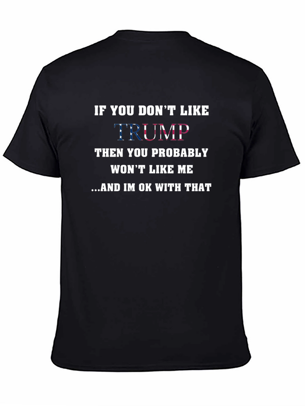 If You Dont Like Trump T-Shirt
