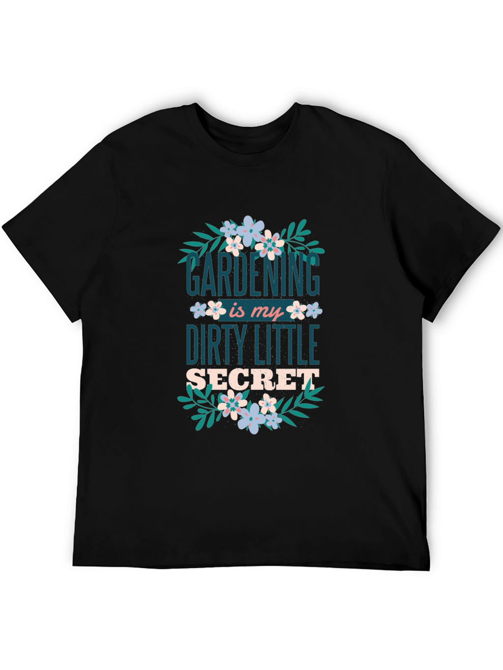 Gardening Dirty Little Secret Graphic Tee