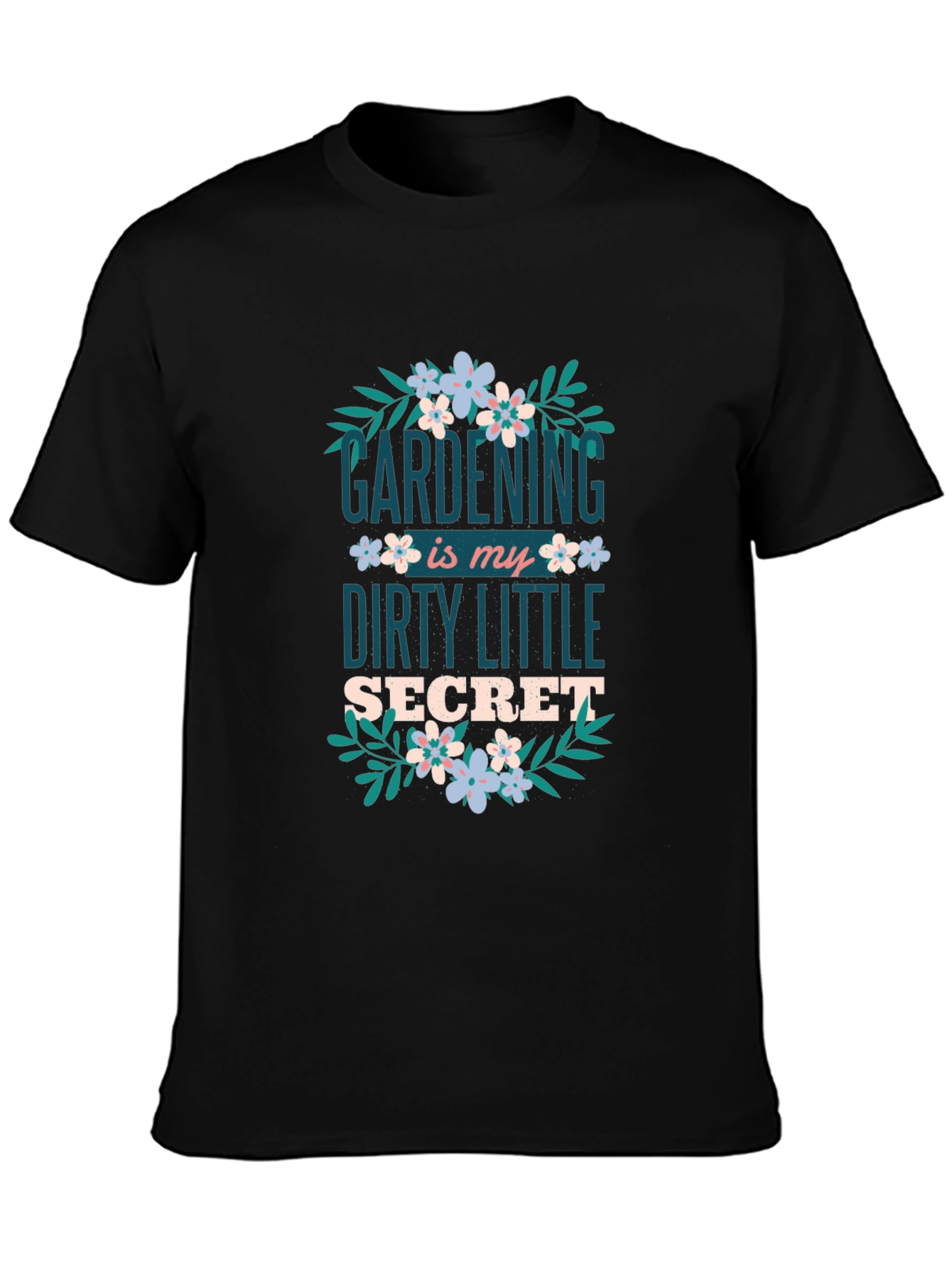 Gardening Dirty Little Secret Graphic Tee