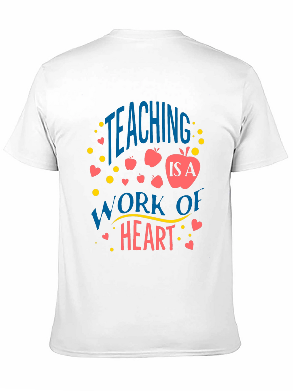 Teaching is a Work of Heart Graphic Tee