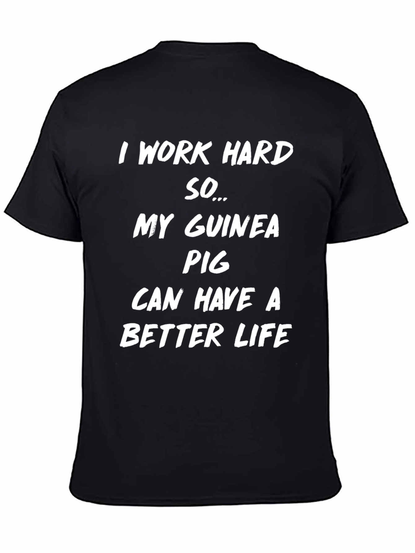 Guinea Pig Lover T-Shirt: I Work Hard For My Pet