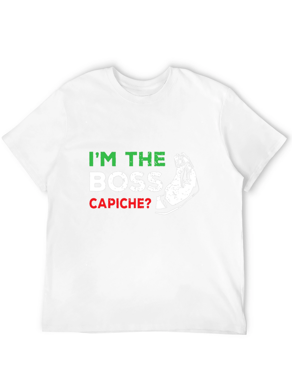 Im The Boss Capiche? Graphic T-Shirt