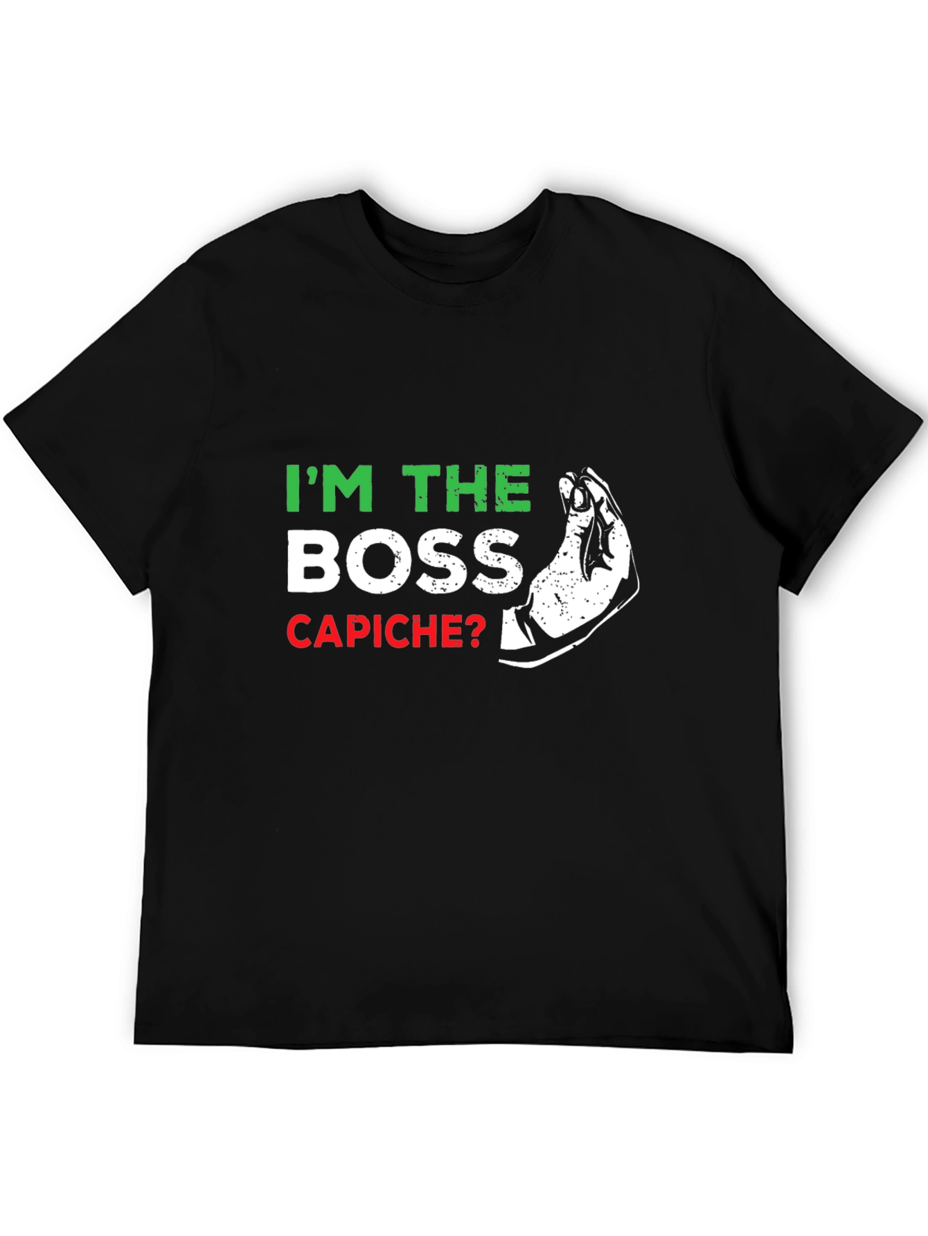 Im The Boss Capiche? Graphic T-Shirt