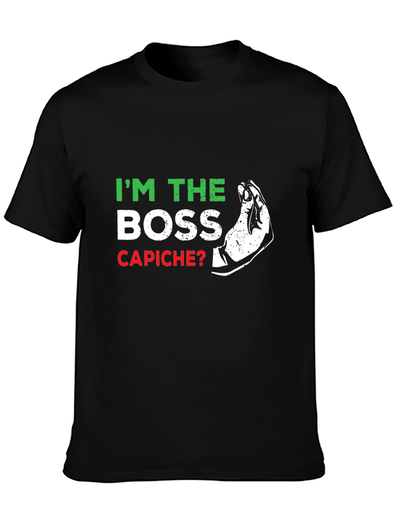 Im The Boss Capiche? Graphic T-Shirt