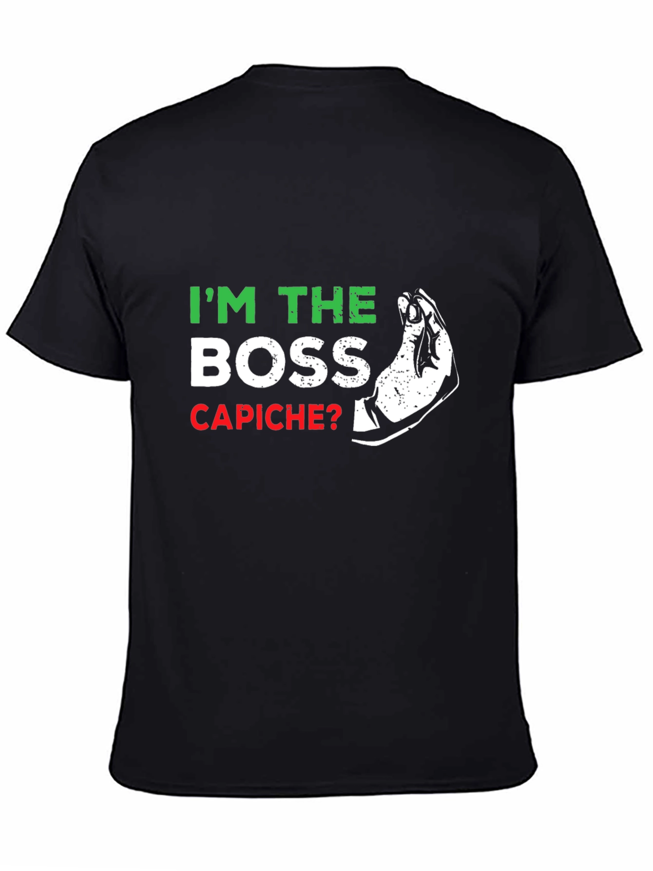 Im The Boss Capiche? Graphic T-Shirt