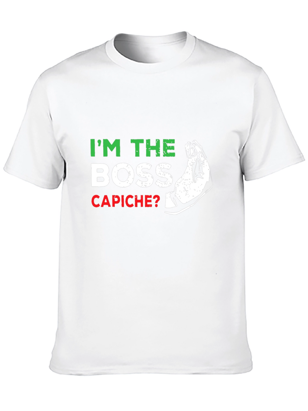 Im The Boss Capiche? Graphic T-Shirt