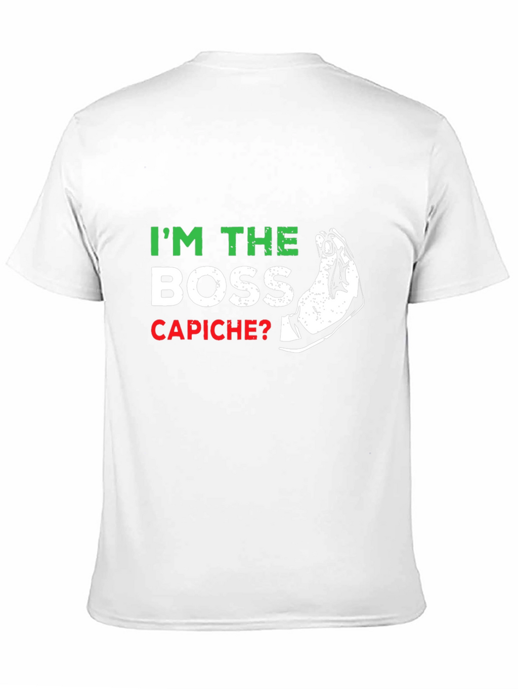 Im The Boss Capiche? Graphic T-Shirt